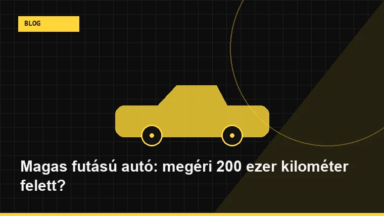 Magas futású autó: megéri 200 ezer kilométer felett?