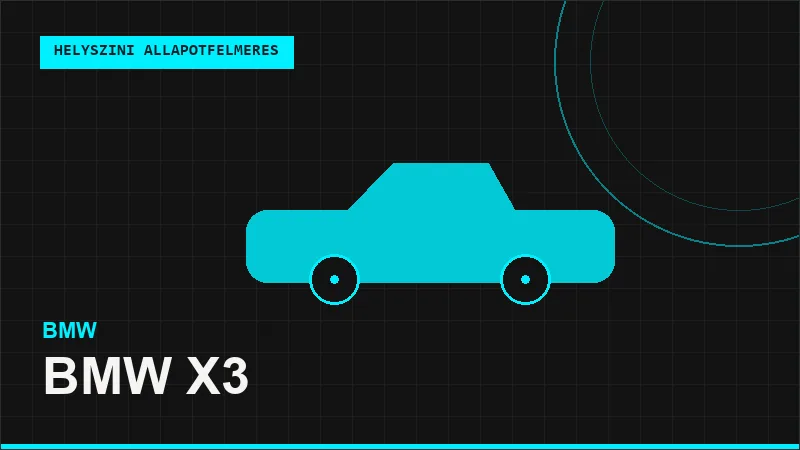 BMW X3 helyszíni autó állapotfelmérés vásárlás előtt