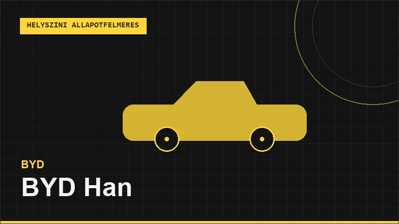 BYD Han helyszíni autó állapotfelmérés vásárlás előtt
