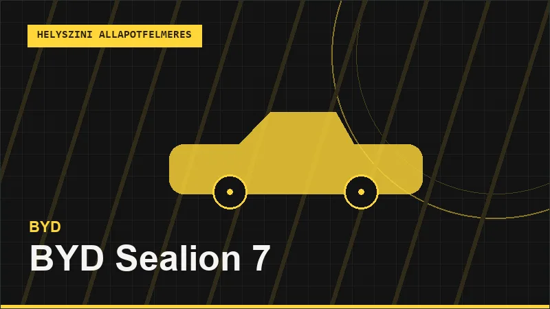 BYD Sealion 7 helyszíni autó állapotfelmérés vásárlás előtt