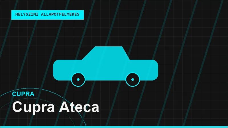 Cupra Ateca helyszíni autó állapotfelmérés vásárlás előtt
