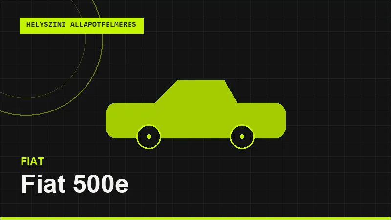 Fiat 500e helyszíni autó állapotfelmérés vásárlás előtt