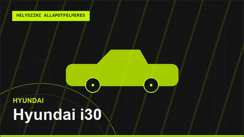 Hyundai i30 helyszíni autó állapotfelmérés vásárlás előtt