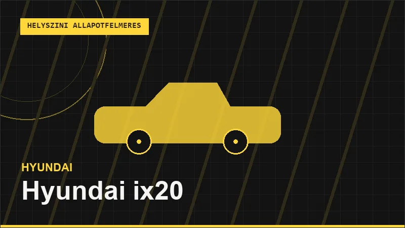 Hyundai ix20 helyszíni autó állapotfelmérés vásárlás előtt