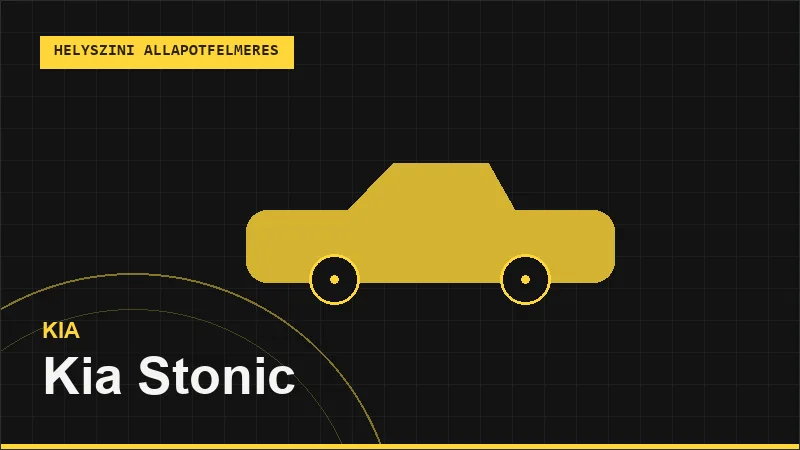 Kia Stonic helyszíni autó állapotfelmérés vásárlás előtt