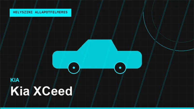 Kia XCeed helyszíni autó állapotfelmérés vásárlás előtt