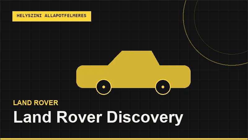 Land Rover Discovery helyszíni autó állapotfelmérés vásárlás előtt