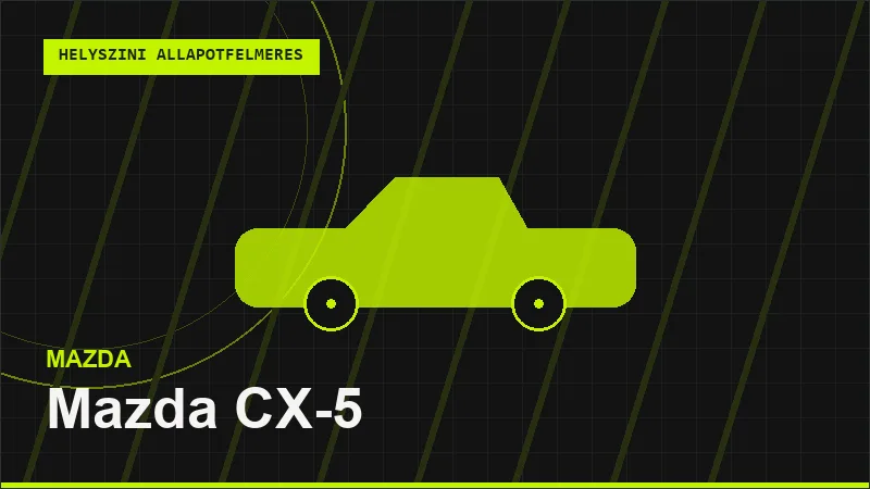Mazda CX-5 helyszíni autó állapotfelmérés vásárlás előtt