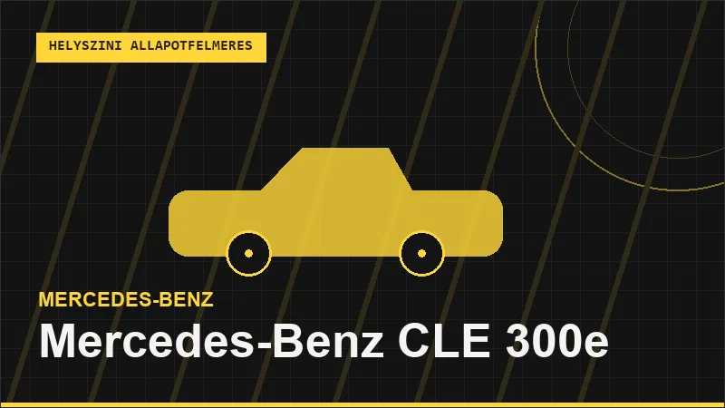 Mercedes-Benz CLE 300e helyszíni autó állapotfelmérés vásárlás előtt