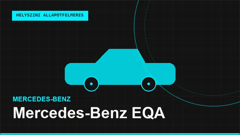 Mercedes-Benz EQA helyszíni autó állapotfelmérés vásárlás előtt