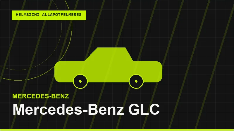 Mercedes-Benz GLC helyszíni autó állapotfelmérés vásárlás előtt