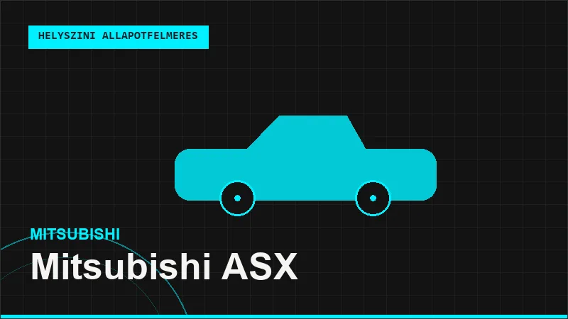 Mitsubishi ASX helyszíni autó állapotfelmérés vásárlás előtt