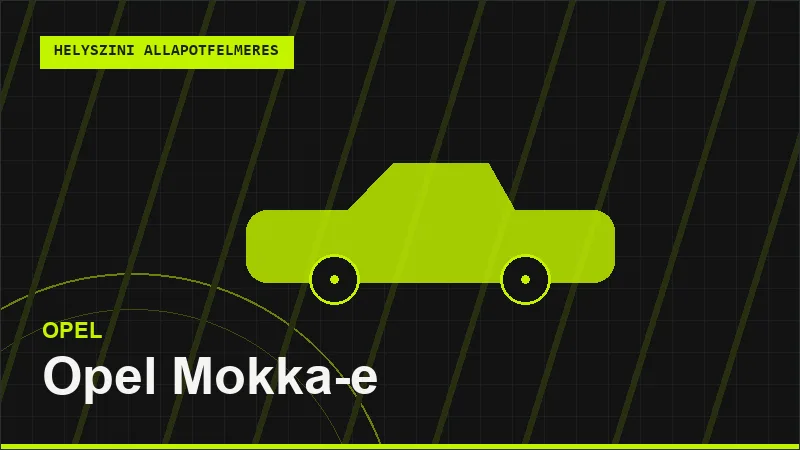 Opel Mokka-e helyszíni autó állapotfelmérés vásárlás előtt