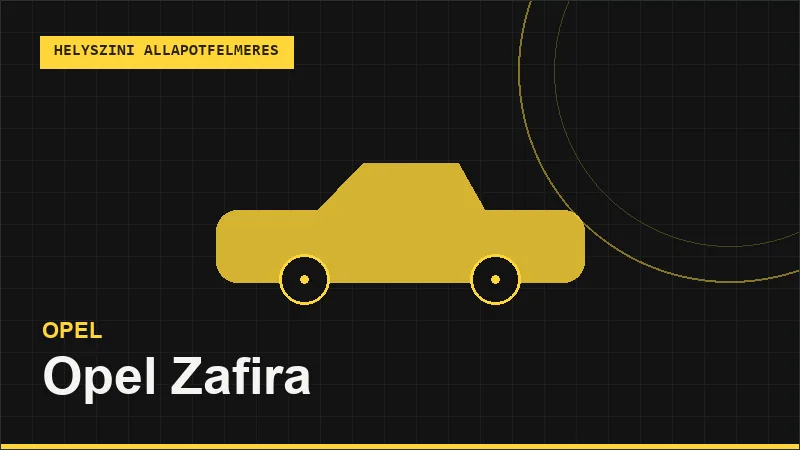 Opel Zafira helyszíni autó állapotfelmérés vásárlás előtt