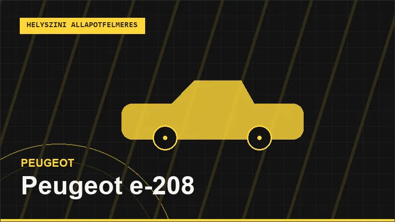 Peugeot e-208 helyszíni autó állapotfelmérés vásárlás előtt