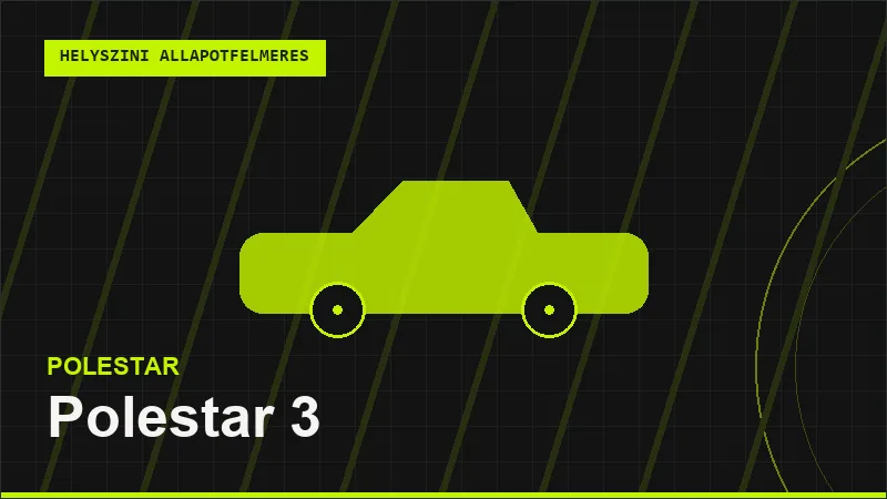 Polestar 3 helyszíni autó állapotfelmérés vásárlás előtt