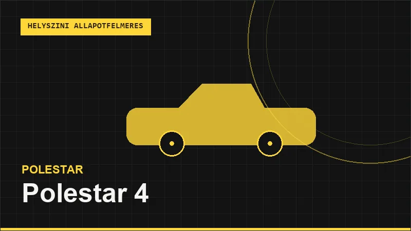 Polestar 4 helyszíni autó állapotfelmérés vásárlás előtt