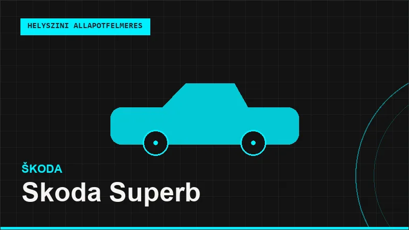Skoda Superb helyszíni autó állapotfelmérés vásárlás előtt