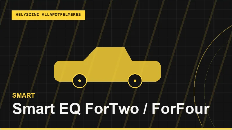 Smart EQ ForTwo / ForFour helyszíni autó állapotfelmérés vásárlás előtt