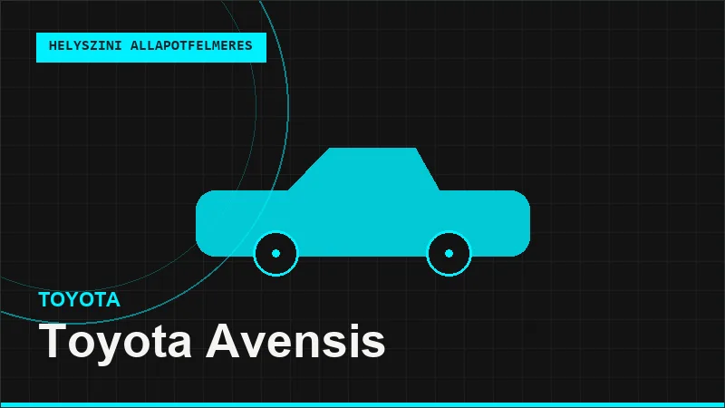 Toyota Avensis helyszíni autó állapotfelmérés vásárlás előtt