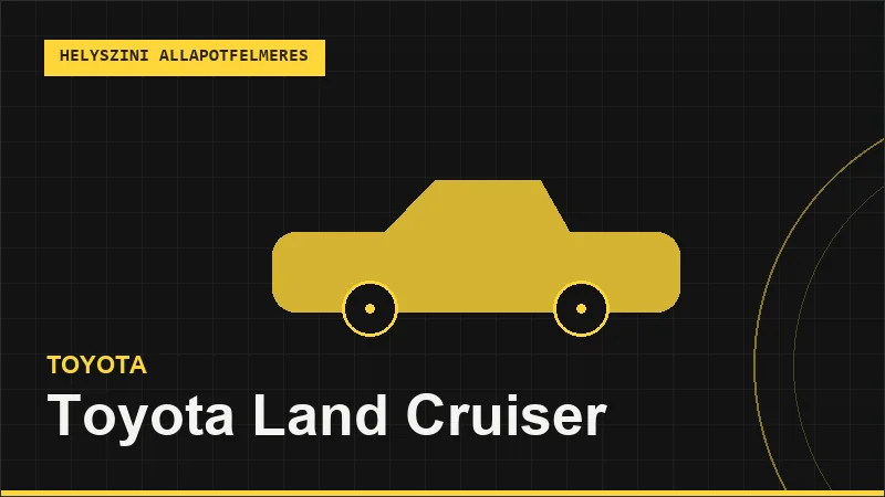 Toyota Land Cruiser helyszíni autó állapotfelmérés vásárlás előtt