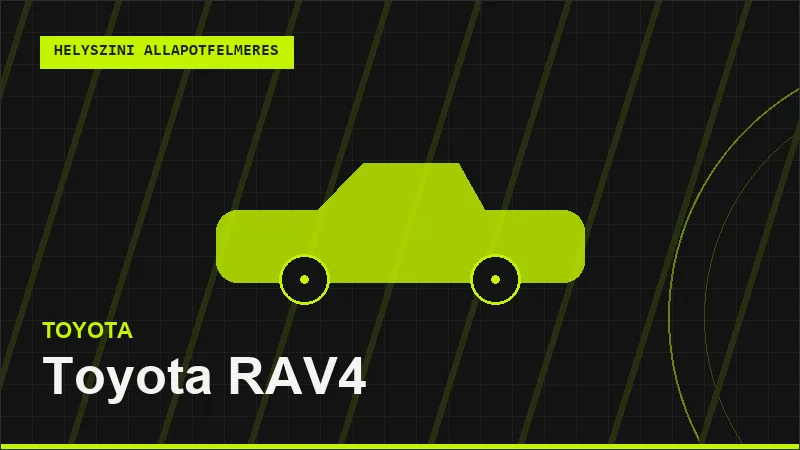 Toyota RAV4 helyszíni autó állapotfelmérés vásárlás előtt