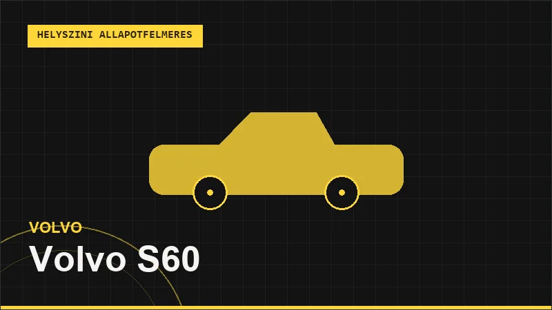 Volvo S60 helyszíni autó állapotfelmérés vásárlás előtt